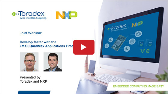 Develop faster with the i.MX 8QuadMax processor, presented by Toradex and NXP